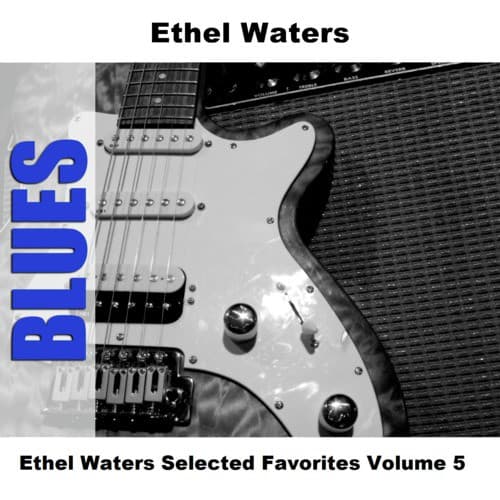 Ethel Waters Selected Favorites, Vol. 5