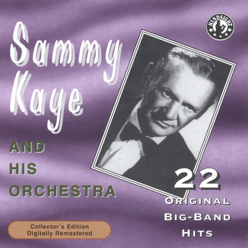 Sammy Kaye and His Orchestra: 22 Original Big-Band Hits (Collector's Edition - Digitally Remastered 1987)