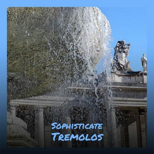 Sophisticate Tremolos
