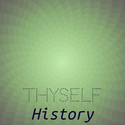 Thyself History
