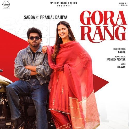 Gora Rang : Sabba,Pranjal Dahiya Ft Jasmeen Akhtar & Meavin