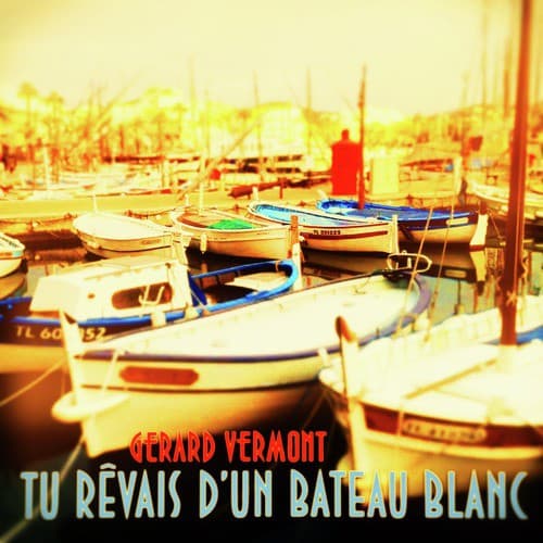 Tu rêvais d'un bateau blanc
