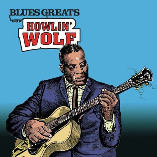 Blues Greats: Howlin' Wolf