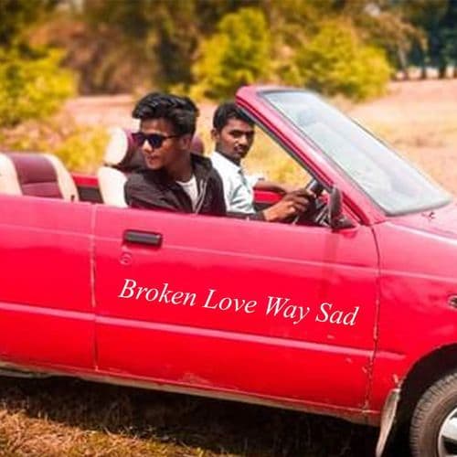 Broken Love Way Sad