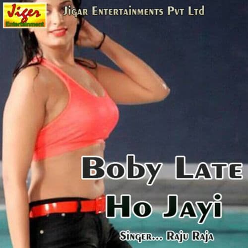 Boby Late Ho Jayi