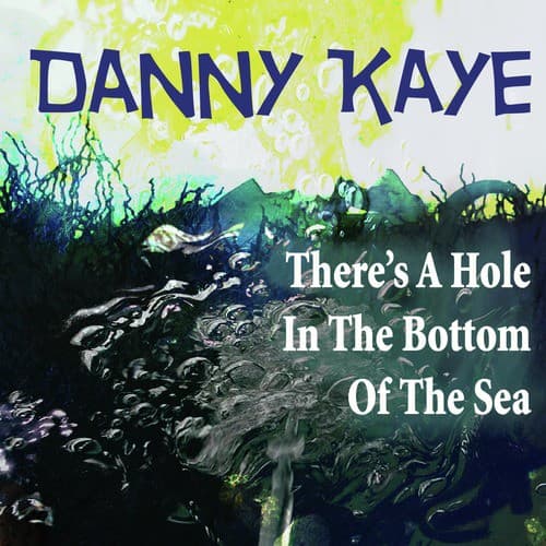 There's a Hole in the Bottom of the Sea