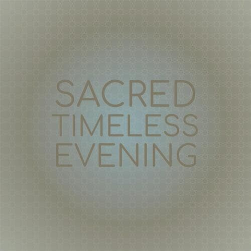 Sacred Timeless Evening