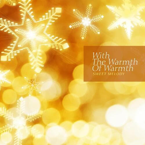 With The Warmth Of Warmth