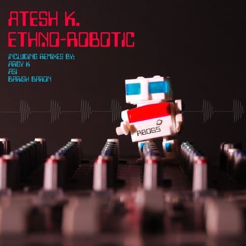 Ethno-Robotic (Atesh K's Broken Robot Mix)