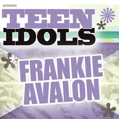 Teen Idols - Frankie Avalon