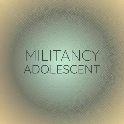 Militancy Adolescent