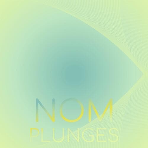 Nom Plunges