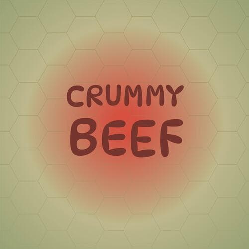 Crummy Beef