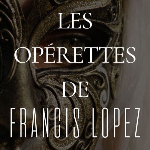 Les Opérettes de Francis Lopez