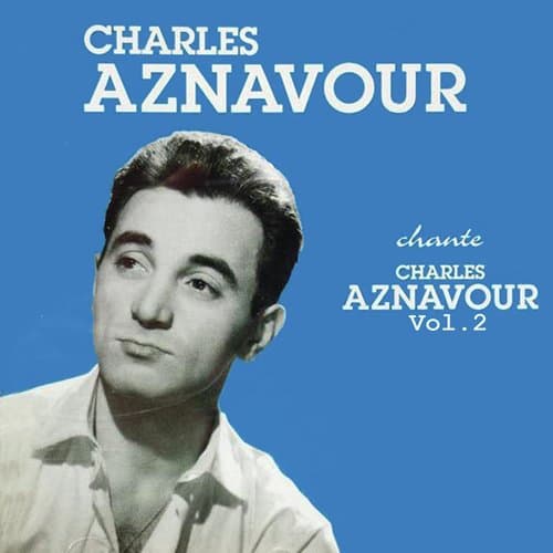 Chante Charles Aznavour Vol. 2