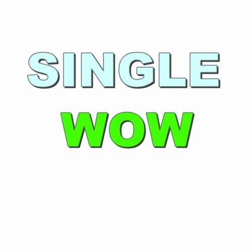 Single Wow