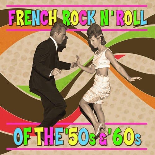 French Rock 'N' Roll Of The '50s &amp; '60s