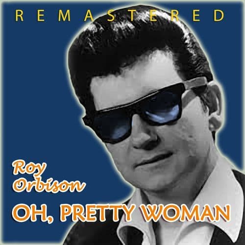 Oh, Pretty Woman (Remastered)