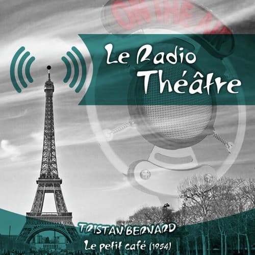 Le Radio Théâtre, Tristan Bernard: Le petit café (1954)