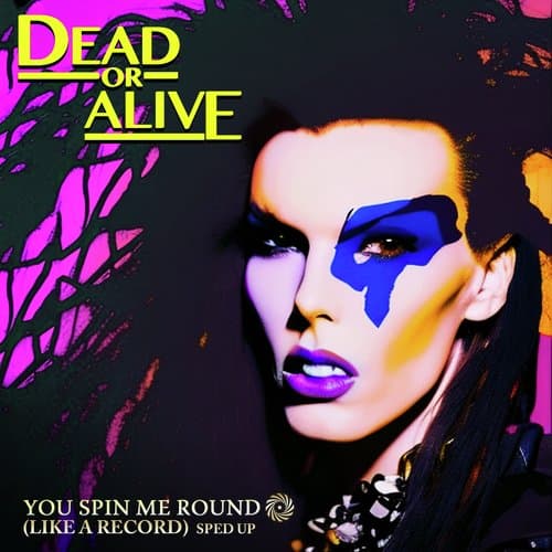 You Spin Me Round (Like A Record) (Re-Recorded)