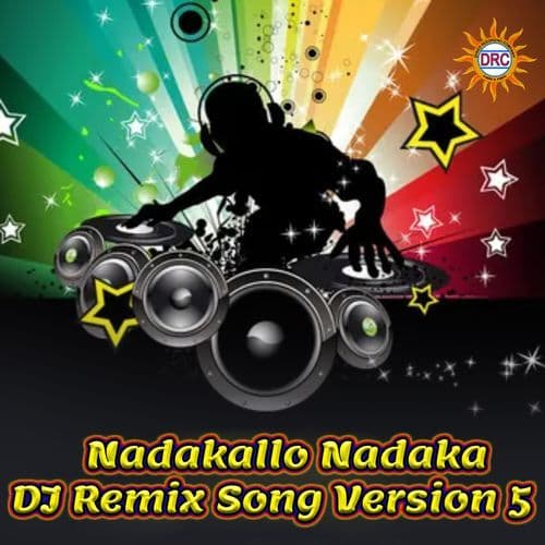 Nadakallo Nadaka (DJ Remix Song Version 5)
