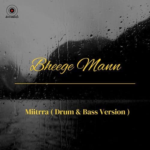 Bheege Mann ( Miitrra Drum & Bass Version )