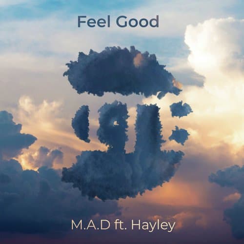 M.A.D - Feel Good (feat. Hayley)