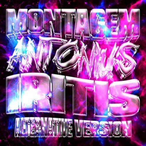 MONTAGEM ANTONIUS IRITIS (Ultra Slowed, Alternative Version)