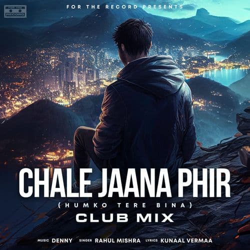 Chale Jaana Phir (Humko Tere Bina) - Club Mix