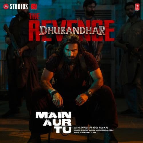 Main Aur Tu (From "Dhurandhar The Revenge")