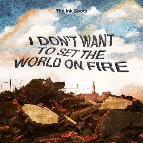 I Don't Want To Set The World On Fire (Single Version)