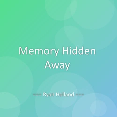 Memory Hidden Away