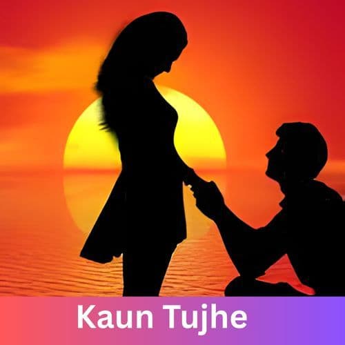 Kaun Tujhe