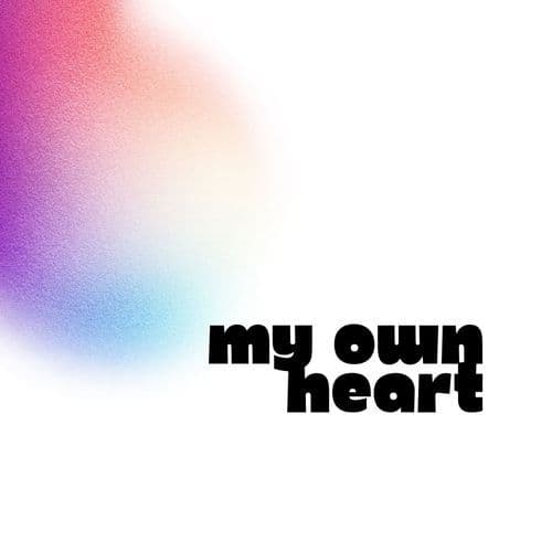 MY OWN HEART