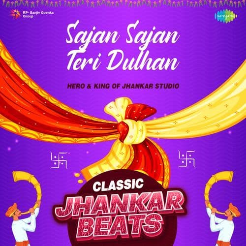 Sajan Sajan Teri Dulhan - Classic Jhankar Beats