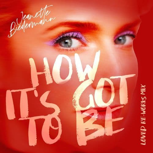 How It's Got To Be (Loved Re-Works Mix)